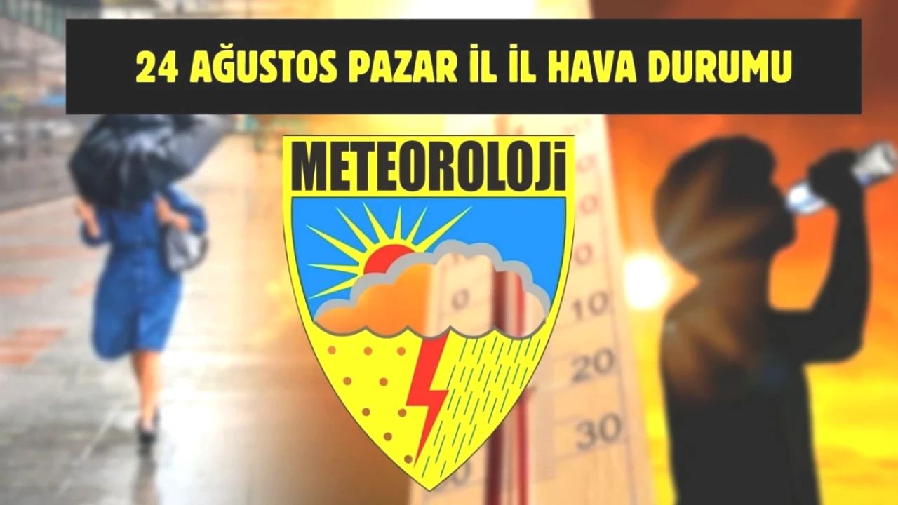 24 Ağustos Hava Durumu Uyarısı! Türkiye'yi Etkileyecek Gelişmeler Burada!