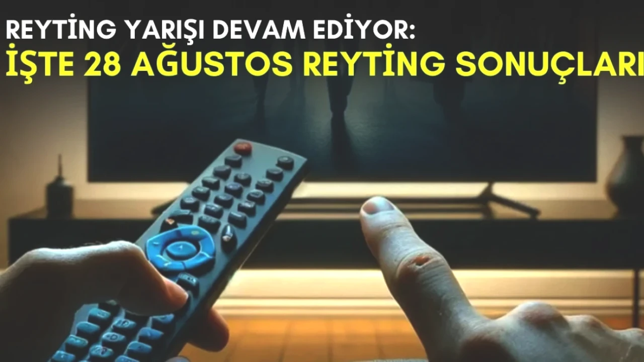 Yaz Rekabeti Sürüyor! 28 Ağustos'la Reyting Sıralamalarında Neler Oldu?