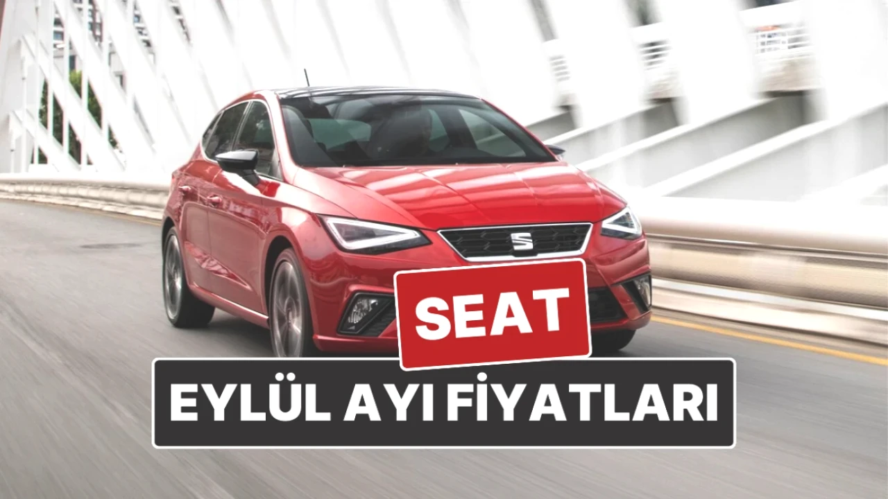 Seat Araba Fiyatları Eylül 2025: Güncel Liste ve Detaylar!