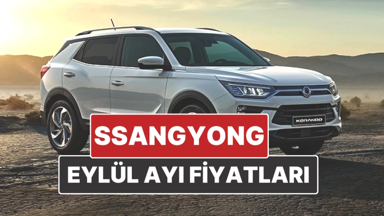  SsangYong'un Eylül 2025 Fiyatları Açıklandı! Yeni Listeyi Kaçırmayın!