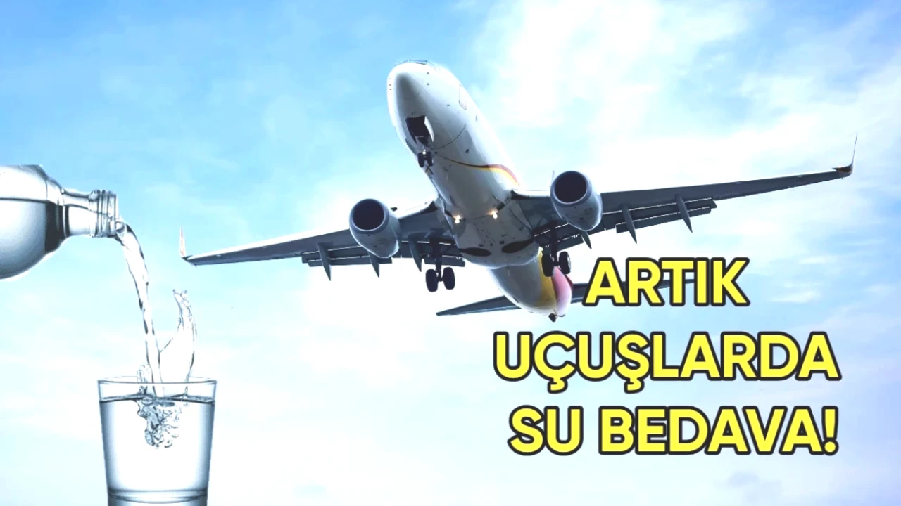 Uçak Yolculuklarında Değişim: Artık Ücretsiz Su İkramı Zorunlu!