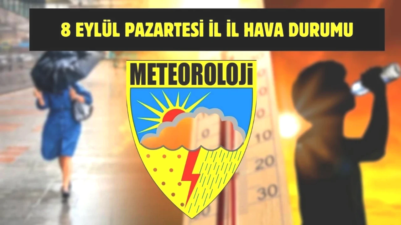 Meteoroloji Uyardı! Tüm Türkiye'yi Etkileyecek 8 Eylül İl İl Hava Durumu Açıklandı