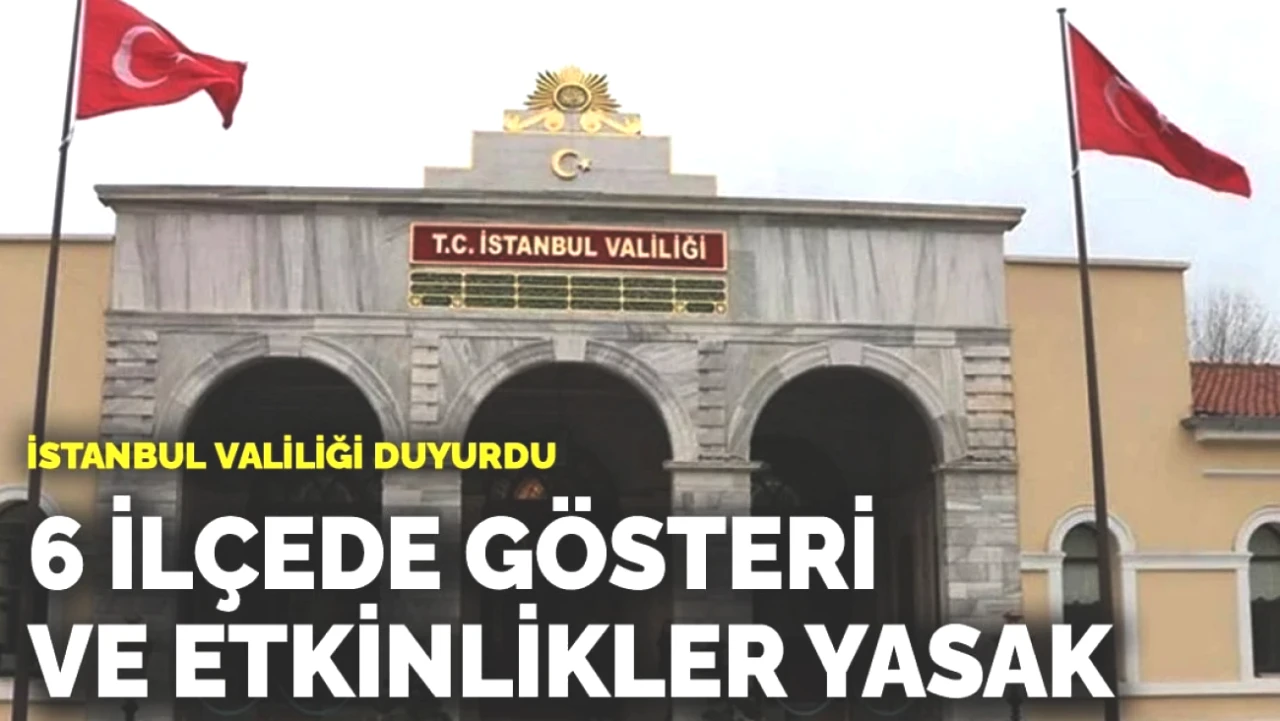 İstanbul'da Valilikten Sert Önlem: Gösteri ve Etkinlikler Yasaklandı!
