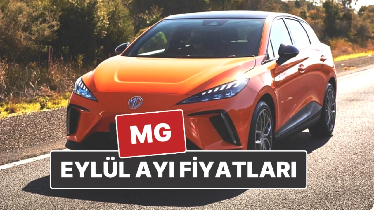MG Fiyat Listesi ve Eylül 2025'e Özel Kampanyalar! Kaçırmayın!