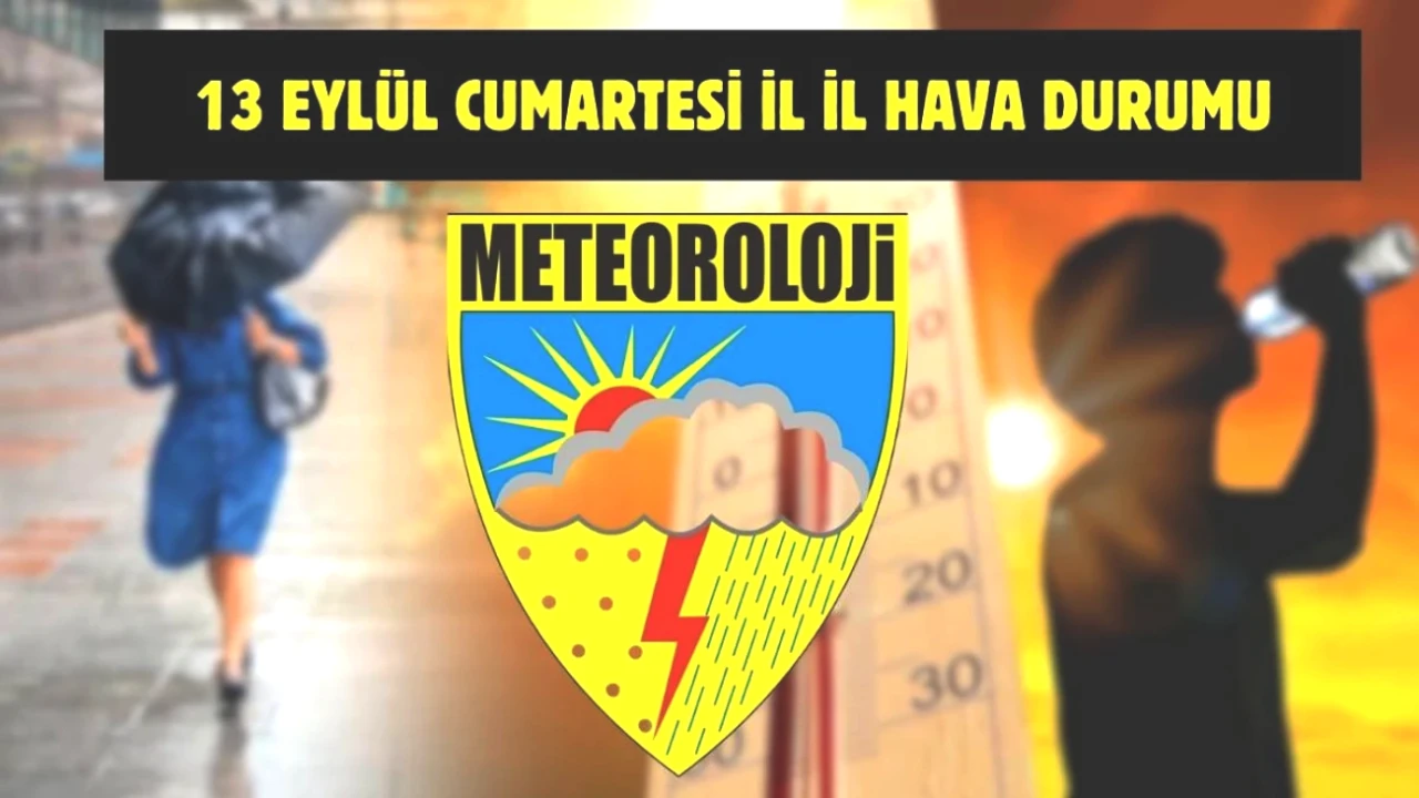 13 Eylül Hava Durumu Uyarısı! Türkiye'nin Her Köşesi İçin Önemli Gelişmeler
