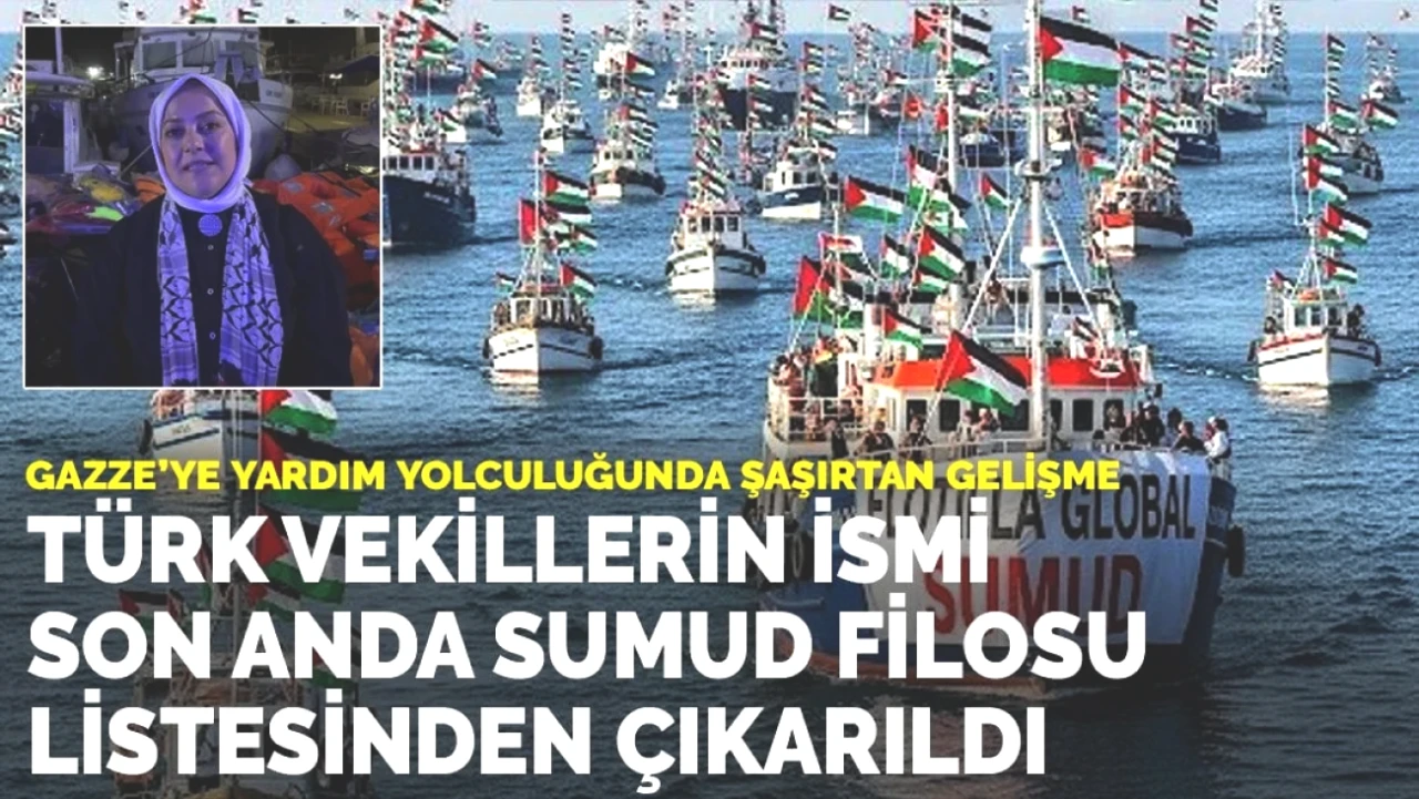 Türk Vekillerin İsimleri Son Anda Sumud Filosu Listesinden Çıkarıldı! Gelişmeleri Kaçırmayın!